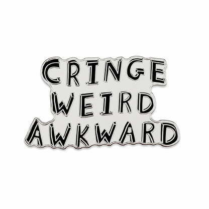 Cringe. Weird. Awkward. Enamel Pin